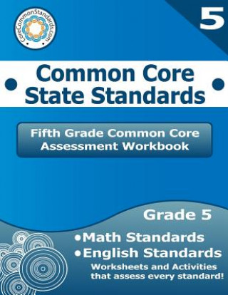 Fifth Grade Common Core Assessment Workbook: Common Core State Standards