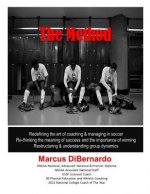 The Method: Redefining the art of coaching & managing in soccer. Re-thinking the meaning of success and the importance of winning.