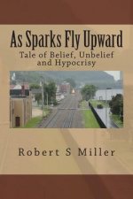 As Sparks Fly Upward: Tale of Belief, Unbelief and Hypocrisy