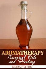 Aromatherapy: Essential Oils and Healing