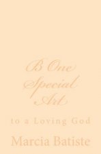 B One Special Art: to a Loving God