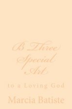 B Three Special Art: to a Loving God