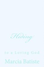 Hiding: to a Loving God
