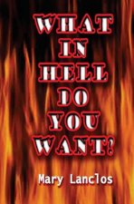 What In Hell Do You Want?