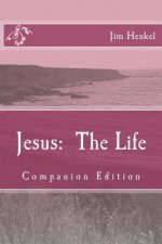 Jesus: The Life: Companion Edition