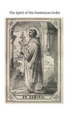 The Spirit of the Dominican Order: Illustrated from the Lives of Its Saints