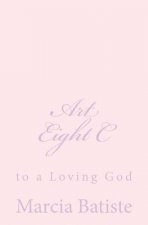 Art Eight C: to a Loving God