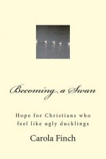 Becoming a Swan: Hope for Christians who feel like ugly ducklings