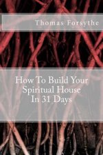 How To Build Your Spiritual House In 31 Days
