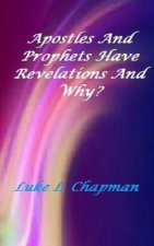 Apostles And Prophets Have Revelation And Why?