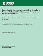 Geologic and Geochronologic Studies of the Early Proterozoic Kanektok Metamorphic Complex of Southwestern Alaska