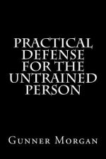 Practical Defense for the Untrained Person