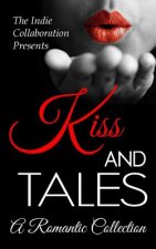 Kiss and Tales: A Romantic Collection