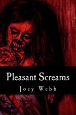 Pleasant Screams: 19 Tales of the Bizarre