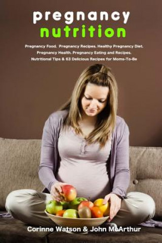 Pregnancy Nutrition: Pregnancy Food. Pregnancy Recipes. Healthy Pregnancy Diet. Pregnancy Health. Pregnancy Eating and Recipes. Nutritional
