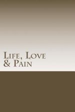 Life, Love & Pain