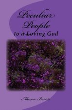 Peculiar People: to a Loving God
