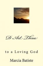 D Art Three: to a Loving God