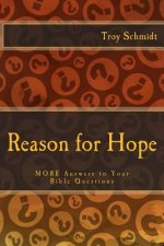 Reason for Hope: MORE Answers to Your Bible Questions