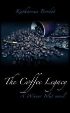 The Coffee Legacy: Wiener Blut Book 1