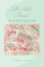 D Art Four: to a Loving God