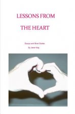 Lessons From The Heart: Essays and Poems Written by Janet King