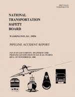 Pipeline Accident Report: San Juan Gas Company, INC. Enron Corp. Propoane Gas Explosion in San Juan, Puerto Rico, on November 21, 1996