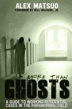 More than Ghosts: A Guide to Working Residential Cases in the Paranormal Field