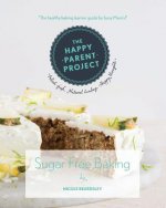 Sugar Free Baking: For Busy Families
