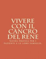 Vivere con il Cancro del Rene: Guida pratica per i pazienti e le loro famiglie.