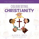 The Celebration Series Presents: Celebrating Christianity