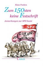 Zum 150sten keine Festschrift: Anmerkungen zur SPD heute