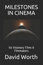 Milestones in Cinema: 50 Visionary Films & Filmmakers