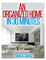 An Organized Home In 30 Minutes