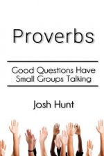 Proverbs: Good Questions Have Small Groups Talking