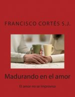 Madurando en el amor: El amor no se improvisa