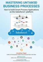 Master your untamed business processes: How to build smart process applications on the Salesforce1 platform