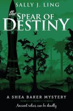 The Spear of Destiny: A Shea Baker Mystery