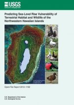 Predicting Sea-Level Rise Vulnerability of Terrestrial Habitat and Wildlife of the Northwestern Hawaiian Islands