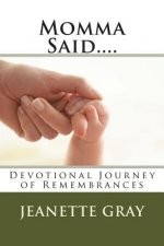 Momma Said....: Devotional Journey of Remembrances