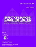 Nist Technical Note 1631: Effect of Diamond Nanolubricant on R134a Pool Boiling Heat Transfer with Extensive Measurement and Analysis Details