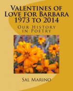 Valentines of Love for Barbara 1973 to 2014: Our History in Poetry