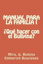 MANUAL PARA LA FAMILIA I ?Qué hacer con el Bullying?