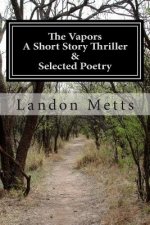 The Vapors: A Short Story Thriller & Selected Poetry