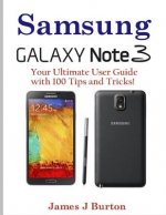 Samsung Note 3: Your Ultimate User Guide with 100 Tips and Tricks!