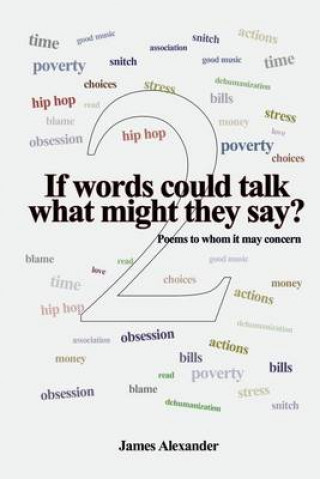 If words could talk what might they say? Poems to whom it may concern 2nd series