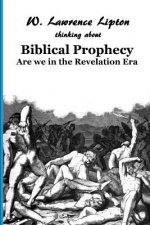 Biblical Prophecy: Are we in the Revelation Era