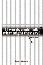 If Words Could Talk What Might They Say? Justice Series