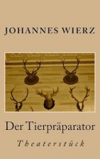 Der Tierpraeparator: Theaterstueck