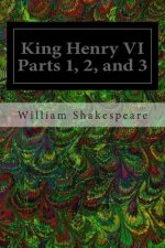 King Henry VI Parts 1, 2, and 3